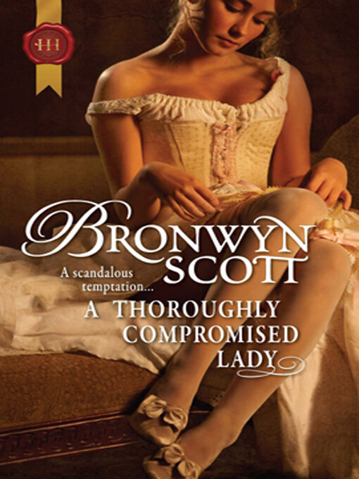 Title details for A Thoroughly Compromised Lady by Bronwyn Scott - Available